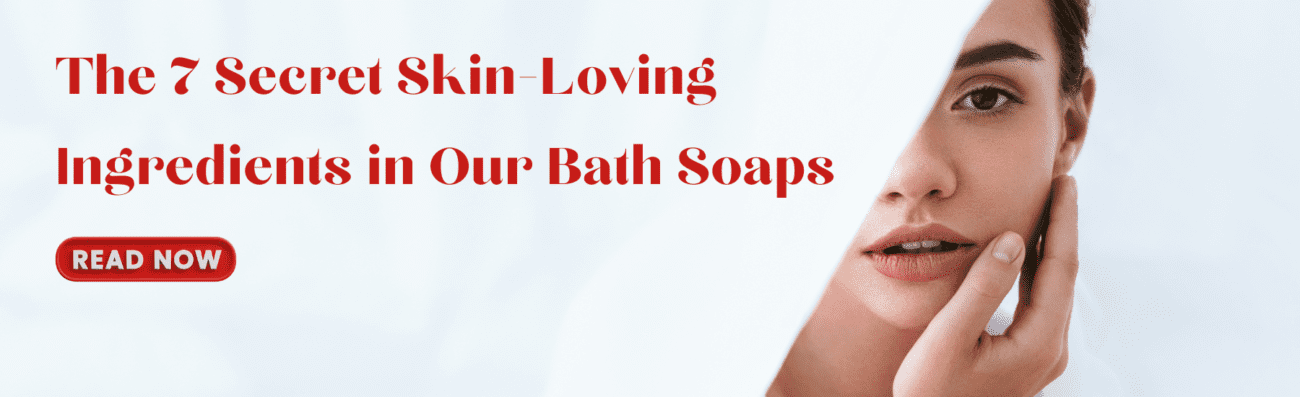 The 7 Secret Skin-Loving Ingredients in Our Bath Soaps